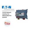 EATON TCPIP Network interface for addressable fire systems in Saudi Arabia |